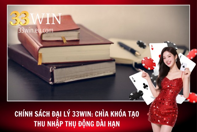 33WIN: Trở thành đối tác chiến lược mà không cần giỏi bán hàng