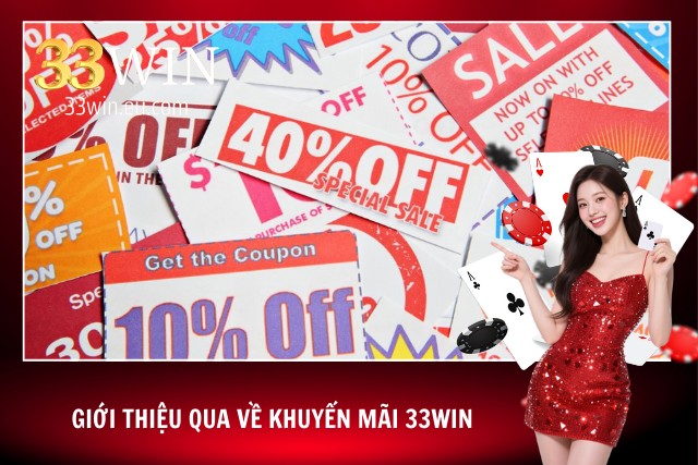 Khuyến Mãi 33Win - Các Chương Trình Hấp Dẫn Không Thể Bỏ Qua Khái quát về những chương trình ưu đãi khủng tại 33Win