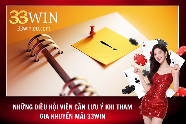 Khuyến Mãi 33Win - Các Chương Trình Hấp Dẫn Không Thể Bỏ Qua Các điểm hội viên cần lưu tâm khi nhận ưu đãi tại 33Win