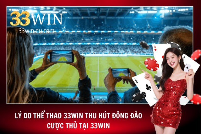 Thể Thao 33Win - Trải Nghiệm Cá Độ Thể Thao Đỉnh Cao 33Win Khám phá những lý do khiến thể thao tại 33Win thu hút đông đảo người chơi